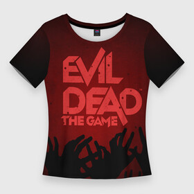 Женская футболка 3D Slim с принтом Evil Dead The Game в Екатеринбурге,  |  | ash | evil dead | game | necronomicon | the evil dead | зловещие мертвецы | игра | мертвецы | некрономикон | хоррор | эш