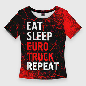 Женская футболка 3D Slim с принтом Eat Sleep Euro Truck Repeat  Спрей в Екатеринбурге,  |  | Тематика изображения на принте: eat sleep euro truck repeat | euro | logo | simulator | truck | евро | игра | игры | краска | лого | логотип | символ | симулятор | спрей | трак