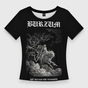 Женская футболка 3D Slim с принтом Burzum ishi krimpatul в Екатеринбурге,  |  | burz | burzum | byelobog | cymophane | darkthrone | deathlike silence | mayhem | misanthropy | old funeral | блэк метал | бурзум | бурзун | варг викернес | дарк эмбиент | метал | тьма