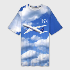 Платье-футболка 3D с принтом Самолет Ту 214. в Екатеринбурге,  |  | blue sky | civil | clouds | flies | plane | takeoff | tupolev | взлет | голубое небо | гражданский | летит | облака | самолет | ту 214 | туполев