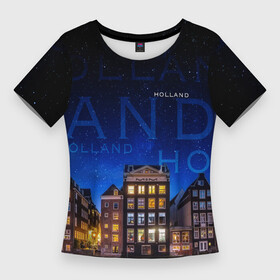 Женская футболка 3D Slim с принтом Голландия в ночи в Екатеринбурге,  |  | город | города | дома | звезды | набережная | надписи | надпись | ночь | отдых | отпуск | путишествие | река | с домами | с домиками | синий | старый город | темно   синий | тур | фото