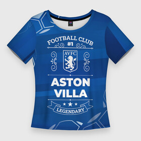 Женская футболка 3D Slim с принтом Aston Villa FC 1 в Екатеринбурге,  |  | aston | aston villa | club | football | logo | villa | астон | вилла | клуб | краска | краски | лого | мяч | символ | спорт | футбол | футболист | футболисты | футбольный