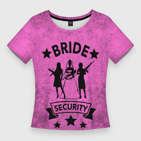 Женская футболка 3D Slim с принтом Bride security в Екатеринбурге,  |  | девичник | звезды | лента | невеста | оружие | подруги | праздник | свадьба | текстура