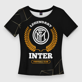 Женская футболка 3D Slim с принтом Лого Inter и надпись Legendary Football Club на темном фоне в Екатеринбурге,  |  | club | football | inter | logo | звезды | интер | клуб | космос | лого | мяч | символ | спорт | футбол | футболист | футболисты | футбольный