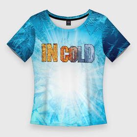 Женская футболка 3D Slim с принтом IN COLD horizontal logo with blue ice в Екатеринбурге,  |  | cold | in | in cold | incold | metal | rock | wolf | в холоде | метал | металл | рок