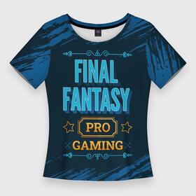 Женская футболка 3D Slim с принтом Игра Final Fantasy: PRO Gaming в Екатеринбурге,  |  | fantasy | final | final fantasy | logo | pro | игра | игры | краска | лого | логотип | последняя | символ | файнал | фантазия | фентези