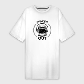 Платье-футболка хлопок с принтом Spaced Out  Кайфую в Екатеринбурге,  |  | out | space | астронавт | в угаре | в улёте | космонавт | момент когда всё замирает | надпись | под кайфом | ступор | угар | улёт | чилл | чиллю | шлем