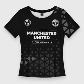 Женская футболка 3D Slim с принтом Manchester United Champions Uniform в Екатеринбурге,  |  | club | football | logo | manchester | manchester united | paint | united | брызги | клуб | краска | лого | манчестер | мяч | символ | спорт | форма | футбол | футболист | футболисты | футбольный | юнайтед