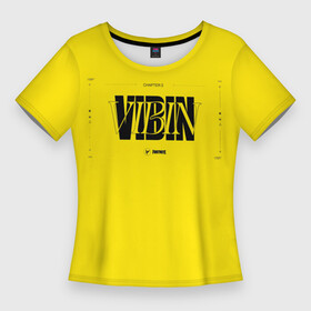Женская футболка 3D Slim с принтом FORTNITE VIBIN в Екатеринбурге,  |  | Тематика изображения на принте: fortnite | vibin | вайбин | вибин | глава 3 | лето | новая глава | сезон 3 | фортнайт