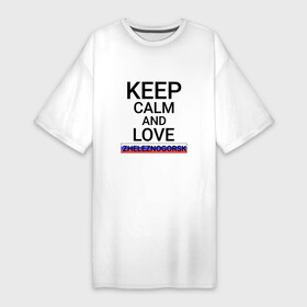 Платье-футболка хлопок с принтом Keep calm Zheleznogorsk (Железногорск) в Екатеринбурге,  |  | kya | zheleznogorsk |  красноярский | город | железногорск | россия