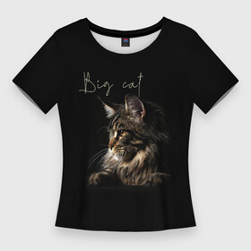 Женская футболка 3D Slim с принтом Big cat Maine Coon в Екатеринбурге,  |  | кот | кошка | мейн кун | надпись | питомец | профиль | хищник