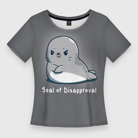 Женская футболка 3D Slim с принтом Seal of Disapproval в Екатеринбурге,  |  | seal of disapproval | водное животное | животное | зверек | зверь | знак неодобрения | милый тюлень | морской леопард | морской слон | недовольный тюлень | неодобрение | нерпа | тюленёнок | тюлень