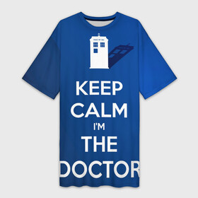 Платье-футболка 3D с принтом Keep calm I m the Doctor в Екатеринбурге,  |  | doctor who | sci fi | science fiction | tardis | доктор кто | научная фантастика | сай фай | тардис