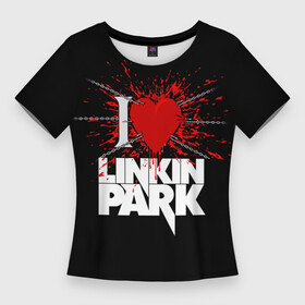 Женская футболка 3D Slim с принтом Linkin Park Сердце в Екатеринбурге,  |  | bennington | chester | chester bennington | linkin | linkin park | music | park | rock | бенингтон | линкин | линкин парк | музыка | парк | рок | честер | честер беннингтон