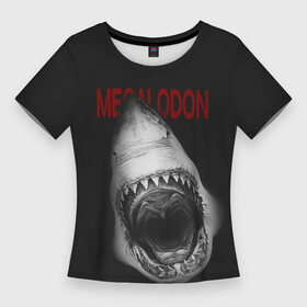 Женская футболка 3D Slim с принтом Гигантская акула в Екатеринбурге,  |  | акула | вымершая акула | гигантская акула | мегалодон | надпись | рот