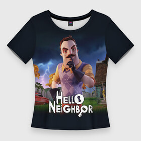 Женская футболка 3D Slim с принтом Hello Neighbor  игра Привет сосед в Екатеринбурге,  |  | hello neighbor | видеоигра | игра | привет сосед | сосед | теодор питерсон